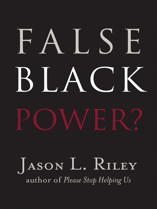 Title details for False Black Power? by Jason L. Riley - Available